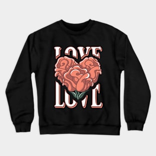 Love with Heart and Roses Crewneck Sweatshirt